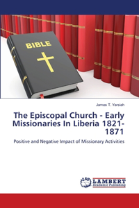 Episcopal Church - Early Missionaries In Liberia 1821-1871