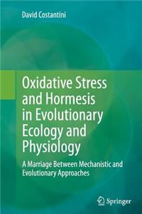 Oxidative Stress and Hormesis in Evolutionary Ecology and Physiology