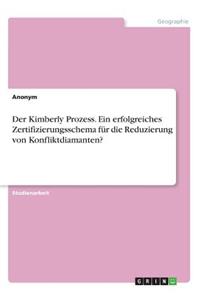 Kimberly Prozess. Ein erfolgreiches Zertifizierungsschema für die Reduzierung von Konfliktdiamanten?