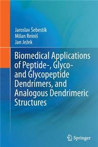 Biomedical Applications of Peptide-, Glyco- and Glycopeptide Dendrimers, and Analogous Dendrimeric Structures