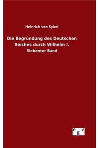 Begründung des Deutschen Reiches durch Wilhelm I.