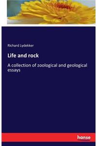 Life and rock: A collection of zoological and geological essays