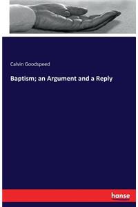 Baptism; an Argument and a Reply