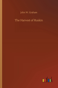 The Harvest of Ruskin