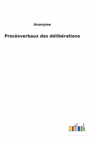 Procèsverbaux des délibérations