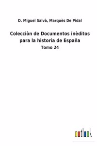 Colecciòn de Documentos inèditos para la historia de España