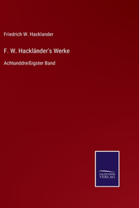 F. W. Hackländer's Werke