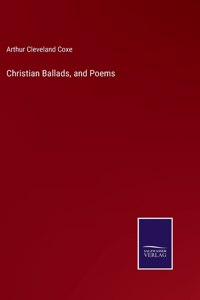 Christian Ballads, and Poems