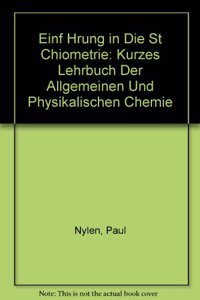 Einf Hrung in Die St Chiometrie: Kurzes Lehrbuch Der Allgemeinen Und Physikalischen Chemie