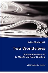 Two Worldviews - International News in Le Monde and Asahi Shimbun