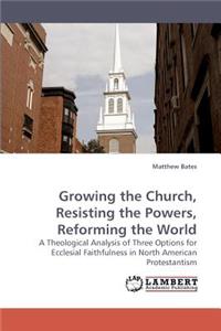 Growing the Church, Resisting the Powers, Reforming the World