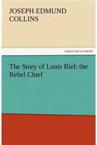 The Story of Louis Riel