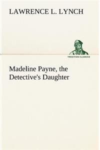 Madeline Payne, the Detective's Daughter