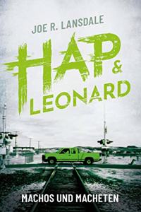 Machos und Macheten: Ein Hap & Leonard-Roman