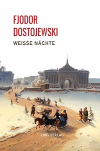 Fjodor Dostojewski: WeiÃŸe Nachte. Ein empfindsamer Roman (Aus den Erinnerungen eines Traumers)