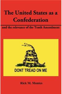 The United States as a Confederation and the Relevance of the Tenth Amendment