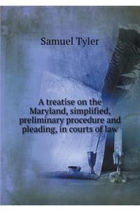 A Treatise on the Maryland, Simplified, Preliminary Procedure and Pleading, in Courts of Law