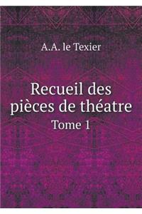 Recueil des pièces de théatre Tome 1