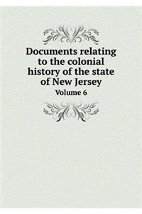 Documents relating to the colonial history of the state of New Jersey Volume 6