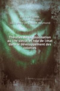 Theories de la colonisation au 19e siecle, et role de l'etat dans le developpement des colonies