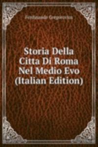 Storia Della Citta Di Roma Nel Medio Evo (Italian Edition)