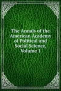 Annals of the American Academy of Political and Social Science, Volume 1