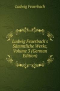 Ludwig Feuerbach's Sammtliche Werke, Volume 3 (German Edition)