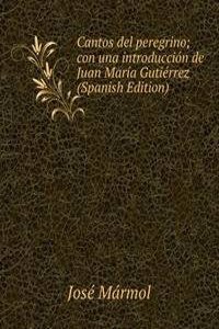 Cantos del peregrino; con una introduccion de Juan Maria Gutierrez (Spanish Edition)