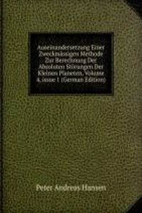 Auseinandersetzung Einer Zweckmassigen Methode Zur Berechnung Der Absoluten Storungen Der Kleinen Planeten, Volume 4, issue 1 (German Edition)