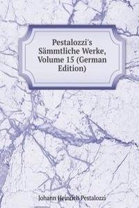Pestalozzi's Sammtliche Werke, Volume 15 (German Edition)