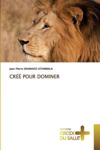 Créé Pour Dominer