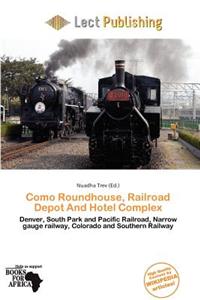 Como Roundhouse, Railroad Depot and Hotel Complex