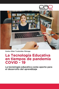 Tecnología Educativa en tiempos de pandemia COVID - 19