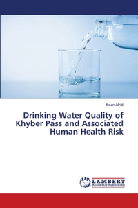 Drinking Water Quality of Khyber Pass and Associated Human Health Risk