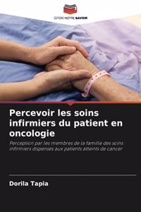 Percevoir les soins infirmiers du patient en oncologie