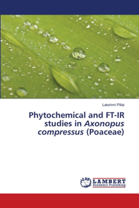 Phytochemical and FT-IR studies in Axonopus compressus (Poaceae)