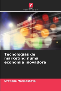 Tecnologias de marketing numa economia inovadora