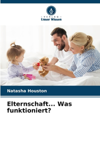 Elternschaft... Was funktioniert?