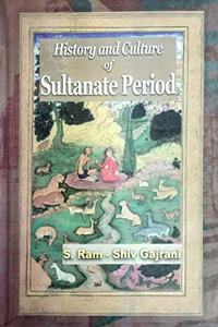 History and Culture of Sultanate Period, 331pp., 2013