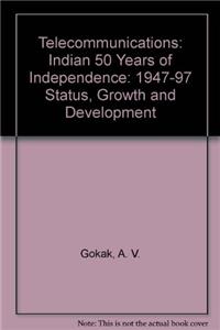 Telecommunications- India 50 Years of Independence1947-97 Status, Growth and Development Vol.25