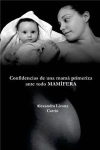 Confidencias de una mamá primeriza, ante todo MAMÍFERA