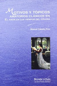Motivos y topicos amatorios clasicos en el amor los tiempos del colera