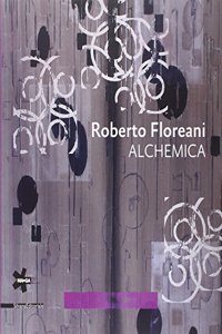 Roberto Floreani: Alchemica