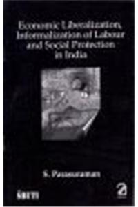 Economic Liberalization, Informalization of Labour and Social Protection in India