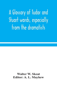 glossary of Tudor and Stuart words, especially from the dramatists