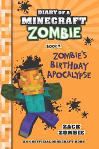 DIARY OF A MINECRAFT ZOMBIE #09: ZOMBIES BIRTHDAY APOCALYPSE(PB EDITION)