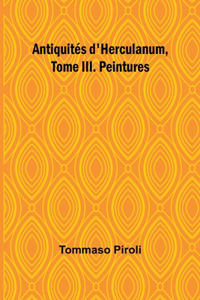 Antiquités d'Herculanum, Tome III. Peintures