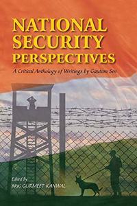 National Security Perspectives : A Critical Anthology of Writings by Gautam Sen