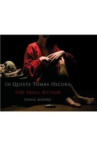 In Questa Tomba Oscura - the Skull within