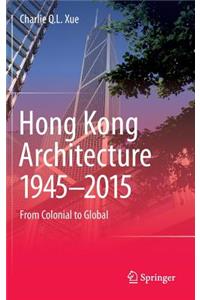 Hong Kong Architecture 1945-2015